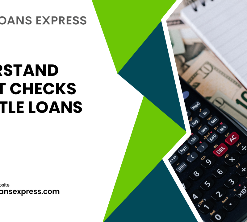 Understand Credit Checks for Title Loans