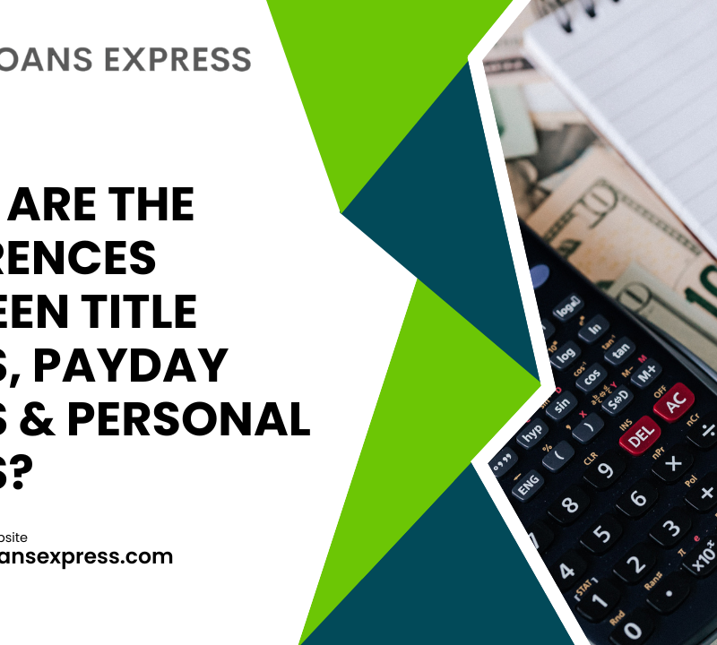 What Are The Differences Between Title Loans, Payday Loans & Personal Loans?